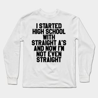 I Started High School Long Sleeve T-Shirt